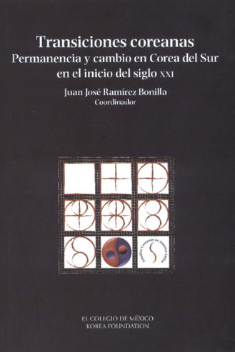 Transiciones coreanas : permanencia y cambio en Corea del Sur en el inicio del siglo XXI Miniatura