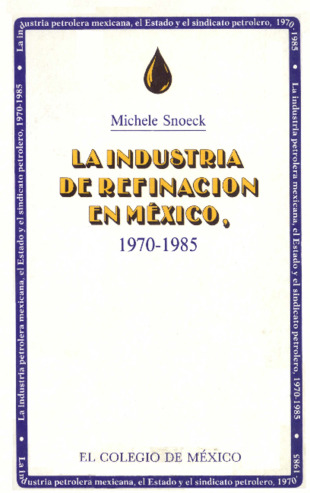 La industria de refinación en México, 1970-1985 Miniatura