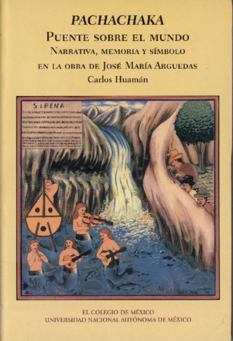 Pachachaka : puente sobre el mundo : narrativa, memoria y símbolo en la obra de José María Arguedas Miniatura