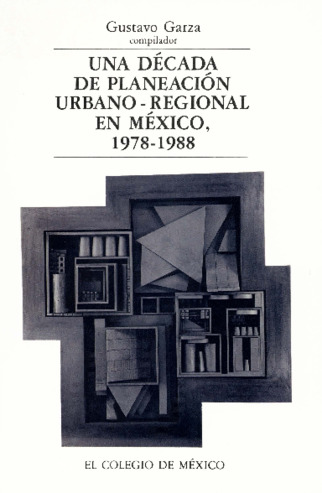 Una década de planeación urbano-regional en México, 1978-1988 Miniatura