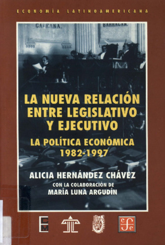 La nueva relación entre legislativo y ejecutivo. La política económica, 1982-1997 Miniatura