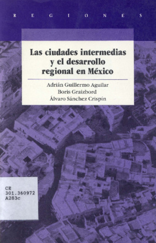 Las ciudades intermedias y el desarrollo regional en México Miniatura