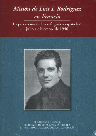 Misión de Luis I. Rodríguez en Francia : la protección de los refugiados españoles, julio a diciembre de 1940 Miniatura