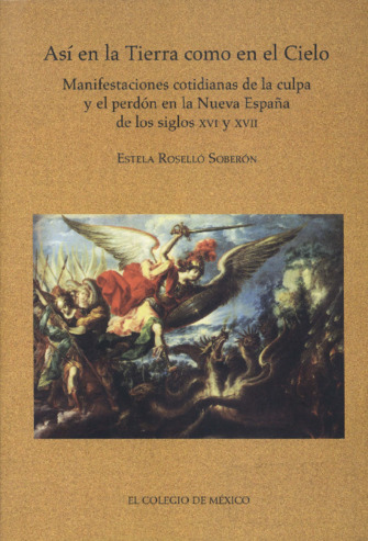 Así en la tierra como en el cielo: manifestaciones cotidianas de la culpa y el perdón en la Nueva España de los siglos xvi y xvii Miniatura