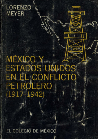 México y Estados Unidos en el conflicto petrolero : 1917-1942 Miniatura