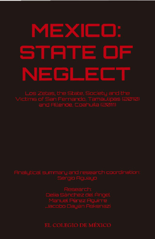 Mexico State of neglect: los Zetas, the State, society and the victims of San Fernando, Tamaulipas (2010) and Allende, Coahuila (2011) Miniatura