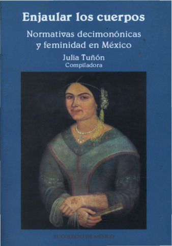 Enjaular los cuerpos : normativas decimonónicas y feminidad en México Miniatura