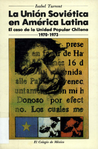 La Unión Soviética en América Latina: el caso de la Unidad Popular Chilena, 1970-1973 Miniatura