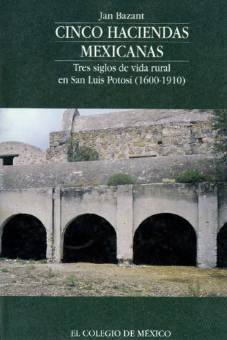 Cinco haciendas mexicanas. Tres siglos de vida rural en San Luis Potosí (1600-1910) Miniatura