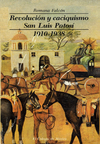 Revolución y caciquismo : San Luis Potosí, 1910-1938 Miniatura