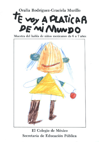 Te voy a platicar de mi mundo : muestra del habla de niños mexicanos de 6 a 7 años Miniatura